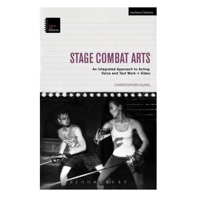 "Stage Combat Arts: An Integrated Approach to Acting, Voice and Text Work + Video" - "" ("Duval 