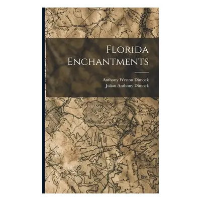 "Florida Enchantments" - "" ("Dimock Anthony Weston")