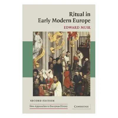 "Ritual in Early Modern Europe" - "" ("Muir Edward")