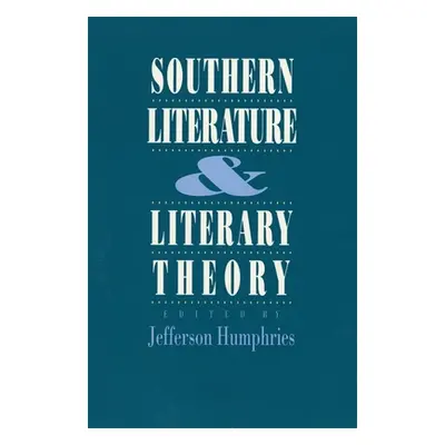 "Southern Literature and Literaray Theory" - "" ("Humphries Jefferson")