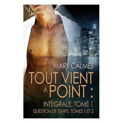 "Tout Vient Point: Intgrale, Tome 1" - "" ("Calmes Mary")