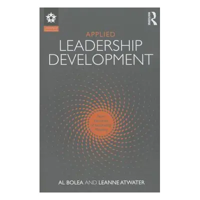 "Applied Leadership Development: Nine Elements of Leadership Mastery" - "" ("Bolea Al")