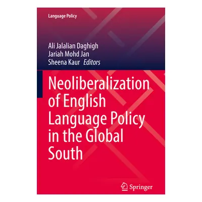 "Neoliberalization of English Language Policy in the Global South" - "" ("Jalalian Daghigh Ali")