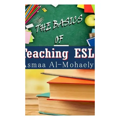 "The Basics of Teaching ESL" - "" ("Al-Mohaely Asmaa")