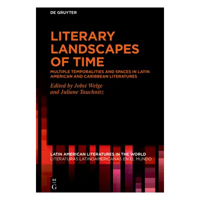 "Literary Landscapes of Time: Multiple Temporalities and Spaces in Latin American and Caribbean 