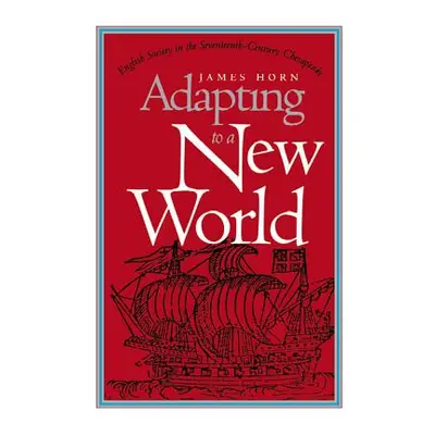 "Adapting to a New World: English Society in the Seventeenth-Century Chesapeake" - "" ("Horn Jam