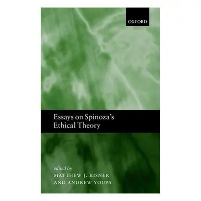 "Essays on Spinoza's Ethical Theory" - "" ("Kisner Matthew J.")