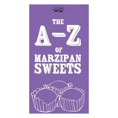 "The A-Z of Marzipan Sweets" - "" ("Two Magpies Publishing")