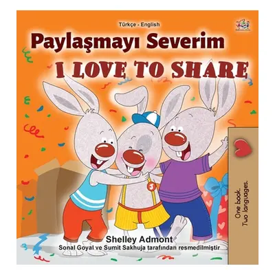 "I Love to Share (Turkish English Bilingual Book for Children)" - "" ("Admont Shelley")