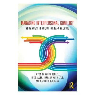 "Managing Interpersonal Conflict: Advances through Meta-Analysis" - "" ("Burrell Nancy A.")