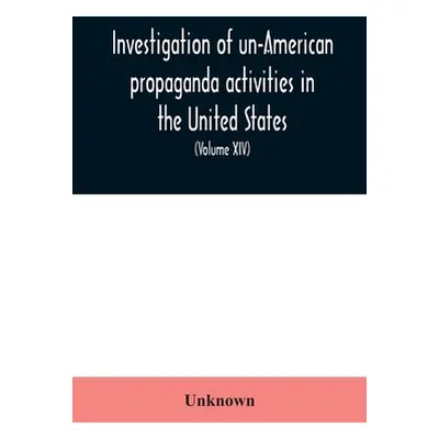 "Investigation of un-American propaganda activities in the United States. Hearings before a Spec