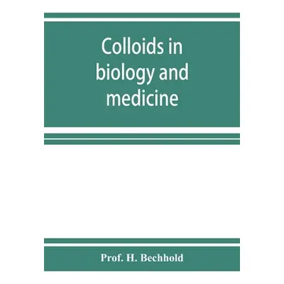 "Colloids in biology and medicine" - "" ("H. Bechhold Prof")