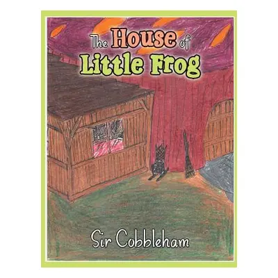 "The House of Little Frog" - "" ("Sir Cobbleham")