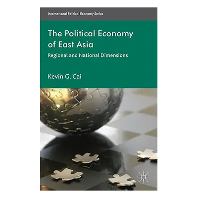 "The Political Economy of East Asia: Regional and National Dimensions" - "" ("Cai K.")