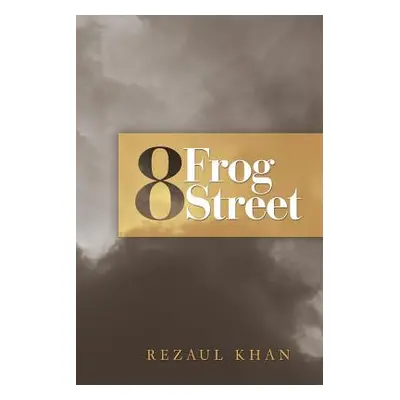 "8 Frog Street" - "" ("Khan Rezaul")