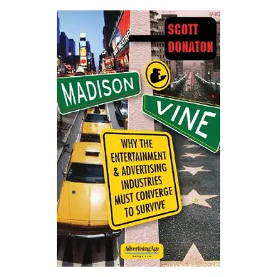 "Madison and Vine: Why the Entertainment and Advertising Industries Must Converge to Survive" - 