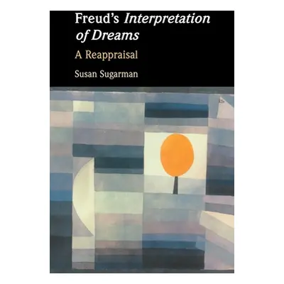 "Freud's Interpretation of Dreams: A Reappraisal" - "" ("Sugarman Susan")