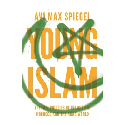 "Young Islam: The New Politics of Religion in Morocco and the Arab World" - "" ("Spiegel Avi Max