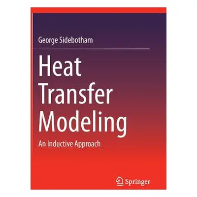 "Heat Transfer Modeling: An Inductive Approach" - "" ("Sidebotham George")