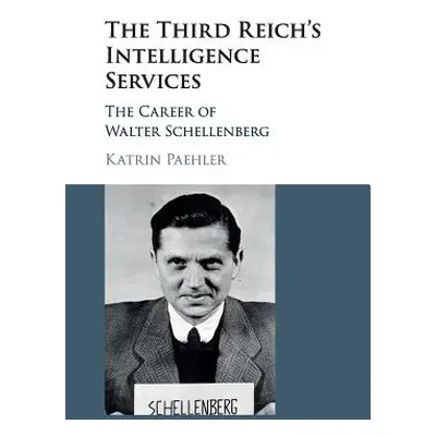 "The Third Reich's Intelligence Services: The Career of Walter Schellenberg" - "" ("Paehler Katr