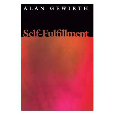 "Self-Fulfillment" - "" ("Gewirth Alan")