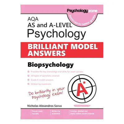 "AQA Psychology BRILLIANT MODEL ANSWERS: Biopsychology AS and A-level" - "" ("Savva Nicholas")