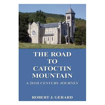 "The Road to Catoctin Mountain" - "" ("Gerard Robert J.")