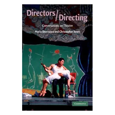 "Directors/Directing: Conversations on Theatre" - "" ("Shevtsova Maria")