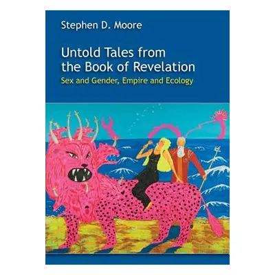 "Untold Tales from the Book of Revelation: Sex and Gender, Empire and Ecology" - "" ("Moore Step