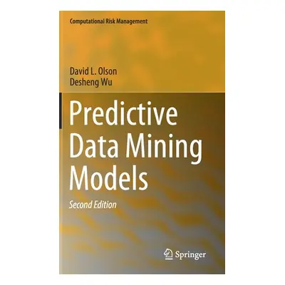 "Predictive Data Mining Models" - "" ("Olson David L.")