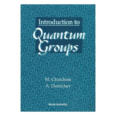 "Introduction to Quantum Groups" - "" ("Chaichian Masud")