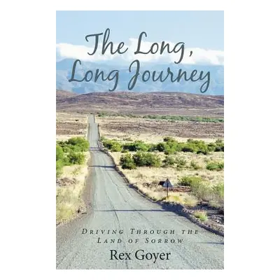 "The Long, Long Journey: Driving Through the Land of Sorrow" - "" ("Goyer Rex")