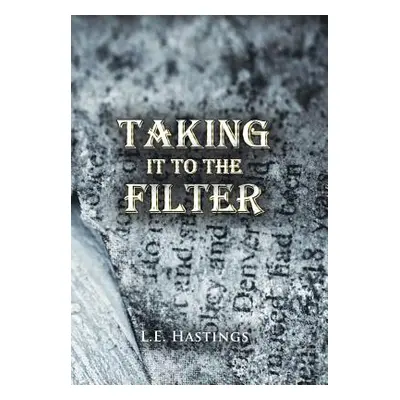 "Taking It to the Filter" - "" ("Hastings L. E.")