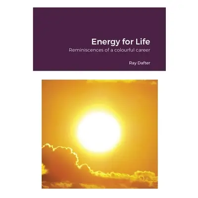 "Reminiscences: Energy for Life: Reminiscences of a colourful career" - "" ("Dafter Ray")