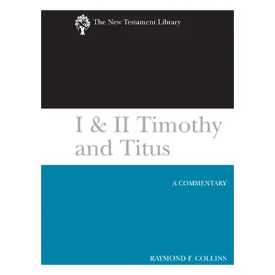 "I & II Timothy and Titus (2002): A Commentary" - "" ("Collins Raymond F.")