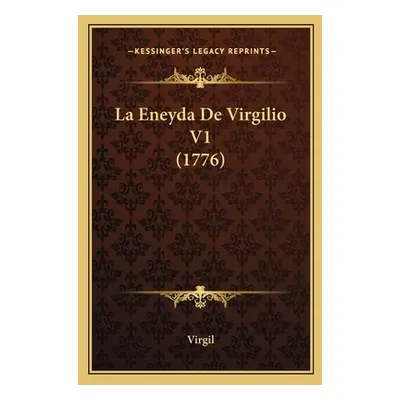 "La Eneyda De Virgilio V1 (1776)" - "" ("Virgil")