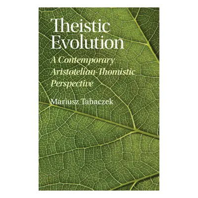 "Theistic Evolution: A Contemporary Aristotelian-Thomistic Perspective" - "" ("Tabaczek Mariusz"