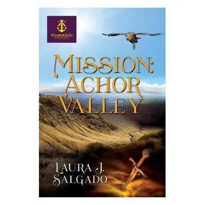 "Mission: Achor Valley" - "" ("Salgado Laura J.")