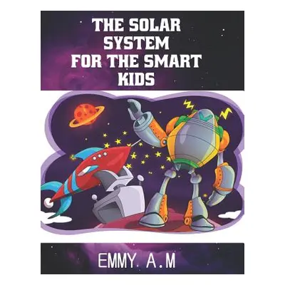 "The Solar System for the Smart Kids" - "" ("A. M. Emmy")