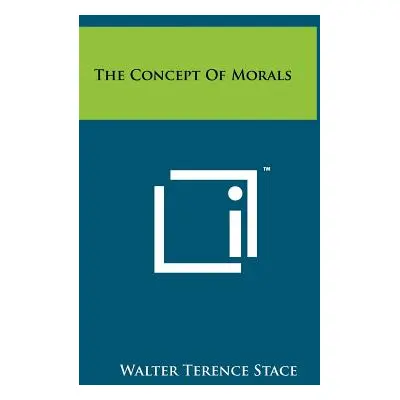 "The Concept of Morals" - "" ("Stace Walter Terence")