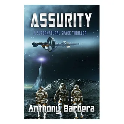 "Assurity: A Space Thriller" - "" ("Barbera Anthony")