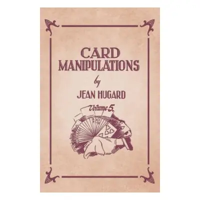 "Card Manipulations - Volume 5" - "" ("Hugard Jean")