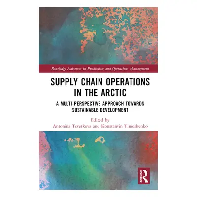 "Supply Chain Operations in the Arctic: Implications for Social Sustainability" - "" ("Tsvetkova