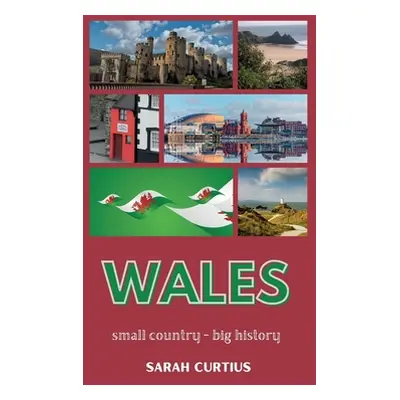 "Wales: Small country - big history" - "" ("Curtius Sarah")