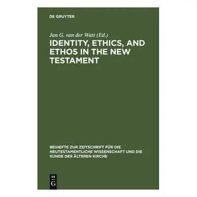 "Identity, Ethics, and Ethos in the New Testament" - "" ("Watt Jan G. Van Der")