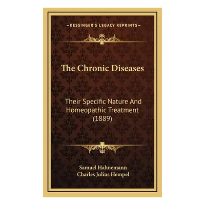 "The Chronic Diseases: Their Specific Nature And Homeopathic Treatment (1889)" - "" ("Hahnemann 