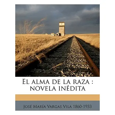 "El alma de la raza: novela indita" - "" ("Vargas Vila Jose Maria")