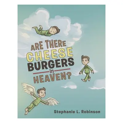 "Are There Cheeseburgers in Heaven?" - "" ("Robinson Stephanie L.")