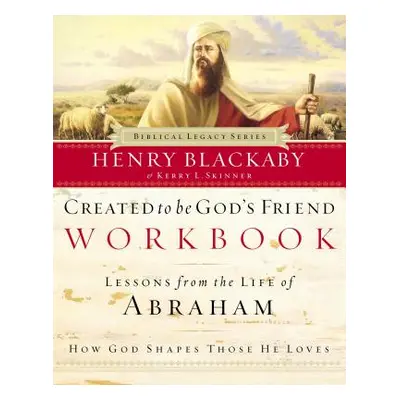 "Created to Be God's Friend Workbook" - "" ("Blackaby Henry")