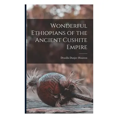 "Wonderful Ethiopians of the Ancient Cushite Empire" - "" ("Houston Drusilla Dunjee")